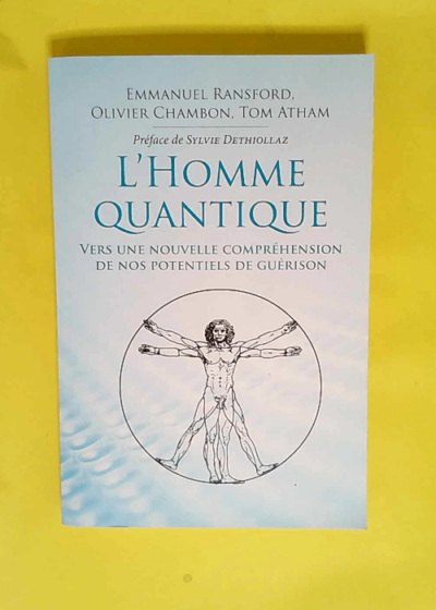 L homme quantique Vers une nouvelle compréhension de nos potentiels de guérison - Tom Atham