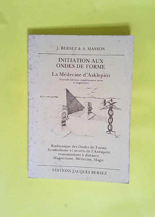 Initiation aux ondes de forme La médecine d Asklepios – Jacques Bersez