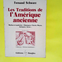 Les Traditions de l Amérique ancienne Mythes et symboles – Fernand Schwarz