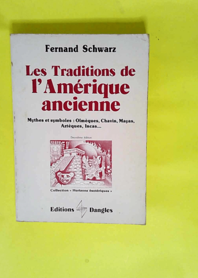 Les Traditions de l Amérique ancienne Mythes et symboles - Fernand Schwarz