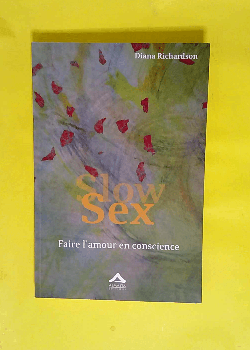 Slow Sex Faire l amour en conscience – Diana Richardson