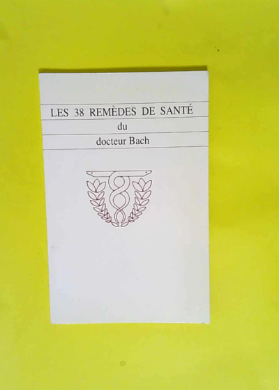 Les 38 remedes de sante du Docteur Bach  - Jocelyne Aubry