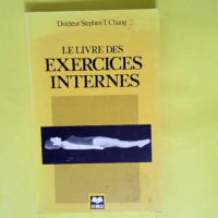 Le livre des exercices internes  – Dr STEPHEN T.CHANG