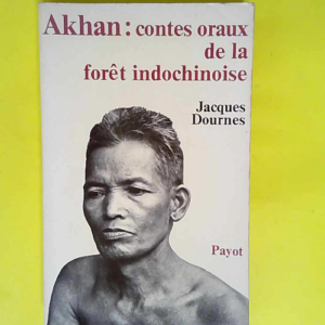 Akhan Contes Oraux De La Forêt Indochinoise ...