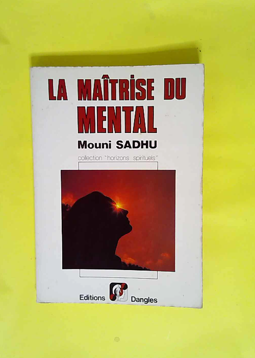 La Maîtrise du mental  – M Sadhu