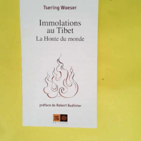 Immolations au Tibet La honte du monde &#8211...