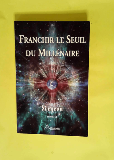 Kryeon Tome 6 Franchir Le Seuil Du Millénaire - Lee Carroll