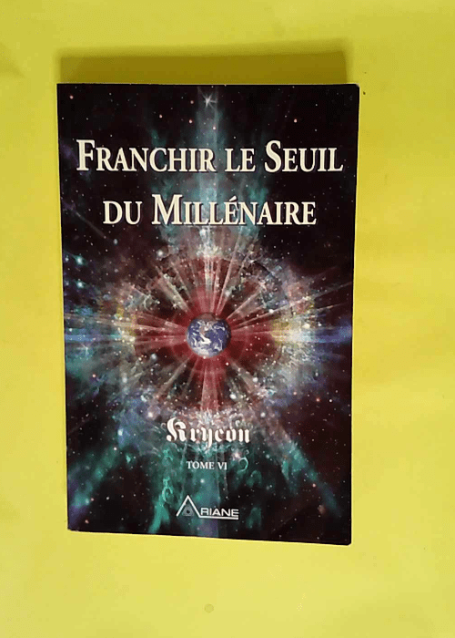 Kryeon Tome 6 Franchir Le Seuil Du Millénaire – Lee Carroll