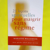 21 leçons spirituelles pour maigrir sans ré...