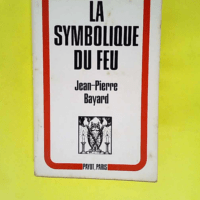 La symbolique du feu  – Jean-Pierre Bayard