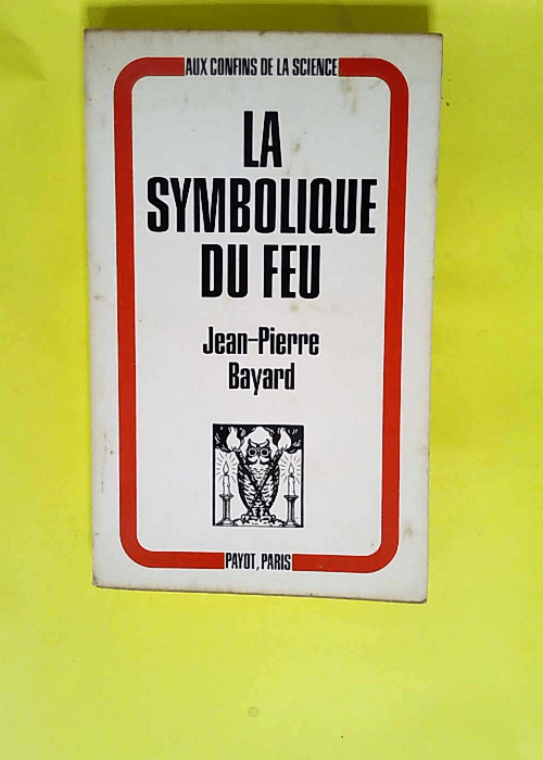 La symbolique du feu  – Jean-Pierre Bay...