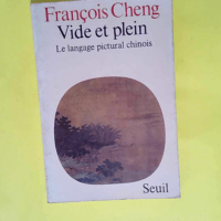 Vide et Plein. Le langage pictural chinois  &...