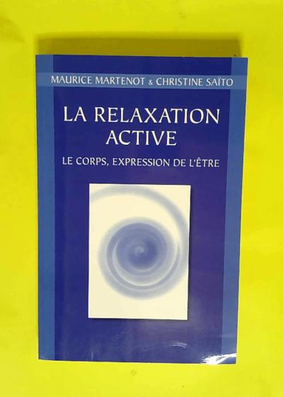 La relaxation active ou Kinésophie Forme particulière de relaxation - Maurice Martenot