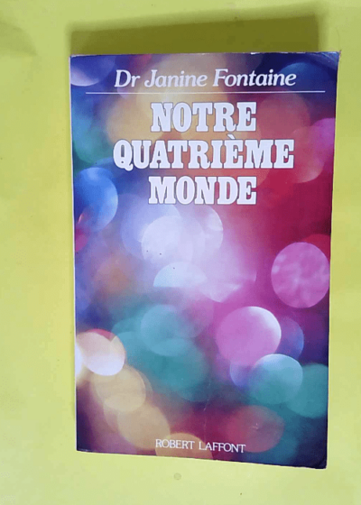 Notre quatrième monde  - Janine Fontaine