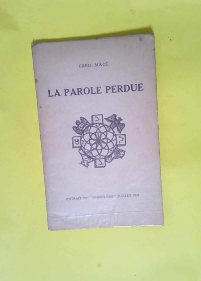 LA PAROLE PERDUE Extrait du Symbolisme juillet 1953 - Fred Macé