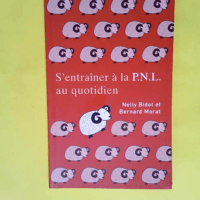 S entraîner à la PNL au quotidien 80 jours pour maîtriser les outils de la PNL – Nelly Bidot