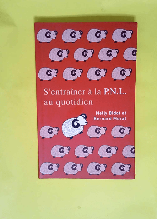 S entraîner à la PNL au quotidien 80 jours pour maîtriser les outils de la PNL – Nelly Bidot