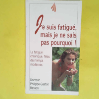 Je suis fatigué mais je ne sais pas pourquoi...