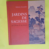 Jardins de sagesse En Chine et au Japon &#821...