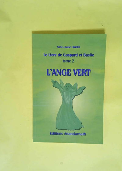 L Ange Vert Tome 2 du Livre de Gaspard et Basile - Anne-Louise Gasser