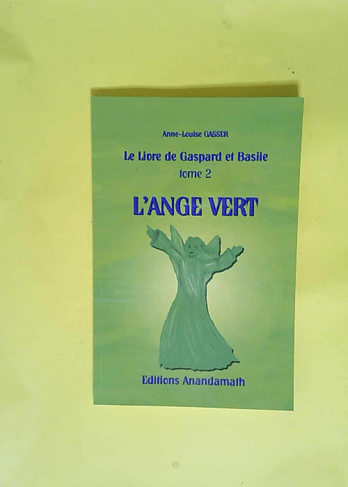 L Ange Vert Tome 2 du Livre de Gaspard et Basile – Anne-Louise Gasser