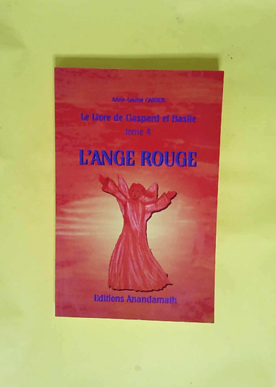 L Ange Rouge Tome 4 du Livre de Gaspard et Basile - Anne-Louise Gasser