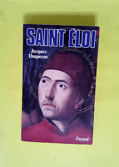 Saint Eloi  – Jacques Duquesne