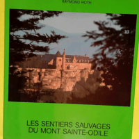 Les sentiers sauvages du Mont Sainte-Odile.  – Roth (Raymond)