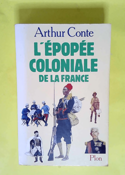 L épopée coloniale de la France  - Conte Arthur