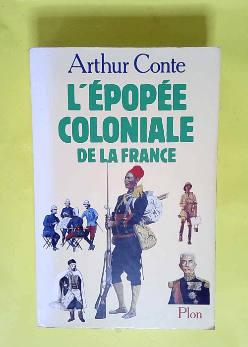 L épopée coloniale de la France  – Conte Arthur