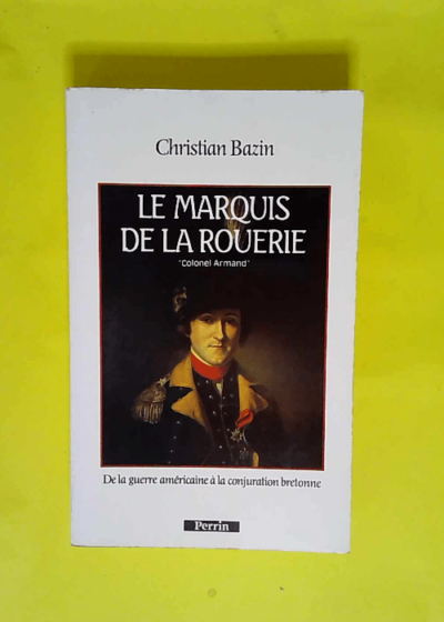 Le marquis de la rouerie  - Christian Bazin