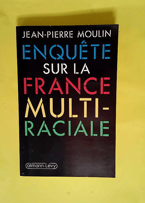 Enquête sur la France multiraciale  – Jean-Pierre Moulin