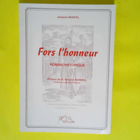 Fors l honneur – Préface Maurice Bordes – Roman historique – jacques bancel