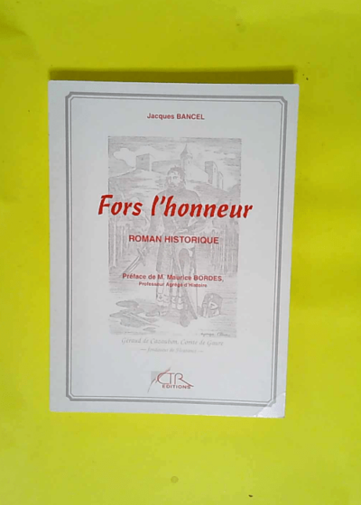 Fors l honneur - Préface Maurice Bordes - Roman historique - jacques bancel