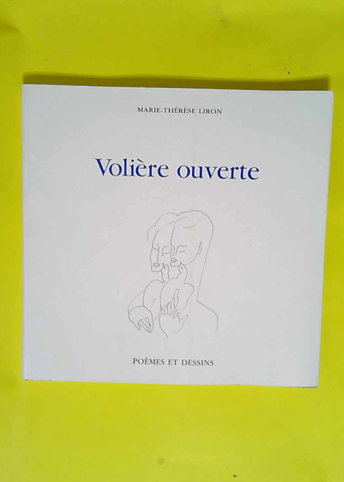 Volière ouverte * Poèmes et dessins  &#8211...