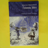 L oiseau bleu  – Maurice Maeterlinck