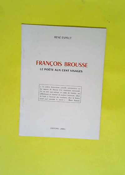 François Brousse Le poète aux cent visages - René Espeut