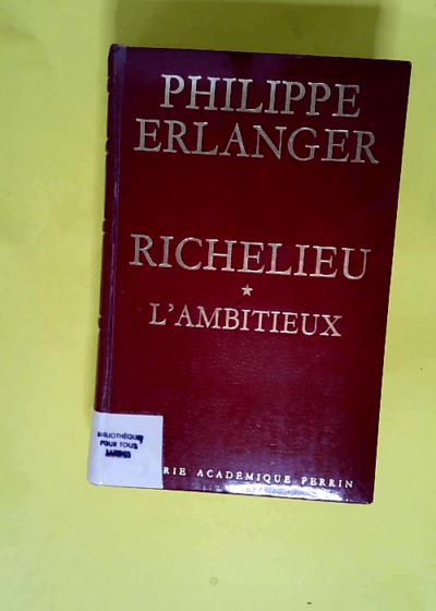 Richelieu l ambitieux - ERLANGER (Philippe)