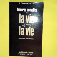 Lumieres nouvelles sur la vie apres la vie  &...