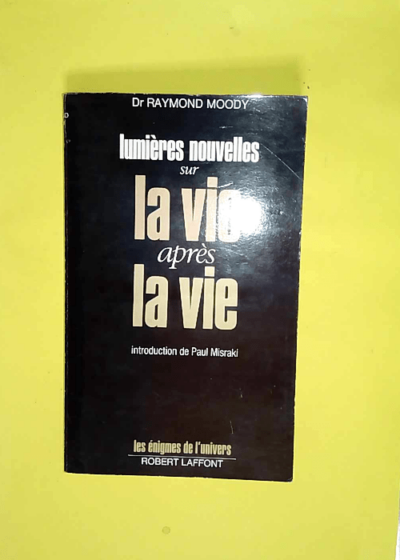 Lumieres nouvelles sur la vie apres la vie  - moody