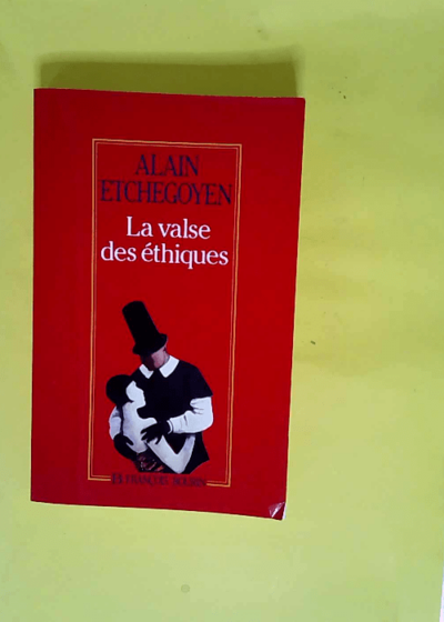 La valse des éthiques  - Alain Etchegoyen