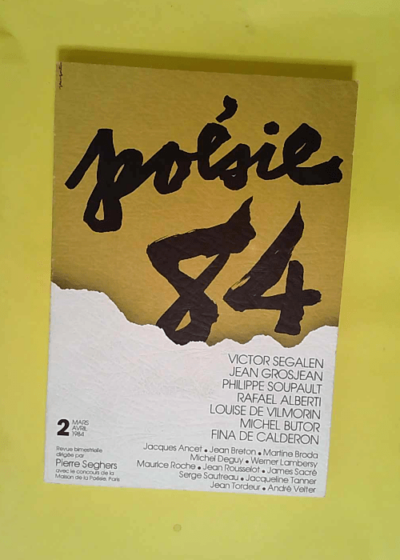 Poesie 84. revue bimestrielle de la poesie d aujourd hui. n°2. mars-avril 1984. victor segalen. jean grosjean. philippe soupault. rafael alberti. louise de vilmorin. michel butor. fina de calderon  -