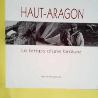 Haut-aragon le temps dune brulure  – David Robesson