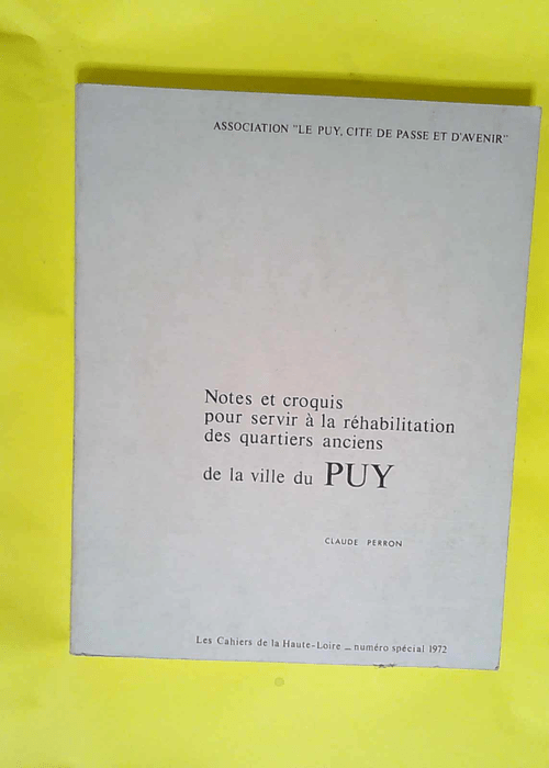 Notes et croquis pour servir à la réhabilitation des quartiers anciens de la ville du Puy  – Claude Perron