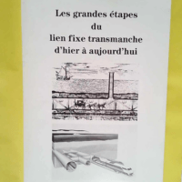 Les Grandes étapes du lien fixe transmanche ...