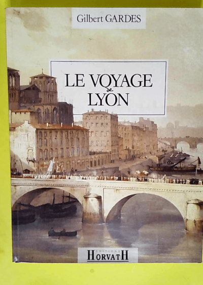 La ville et le temps Tome 2 Le voyage de Lyon - Gilbert Gardes