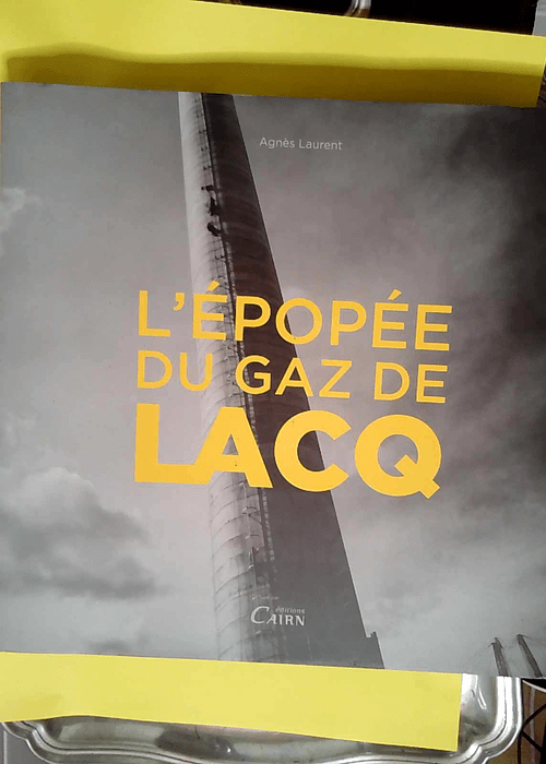 L epopee du gaz de lacq  – Agnès Laurent