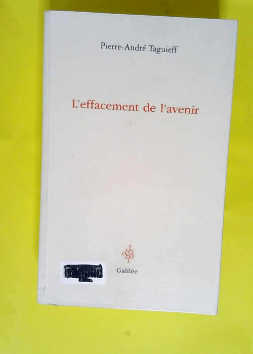 L effacement de l avenir  – Pierre-André Taguieff