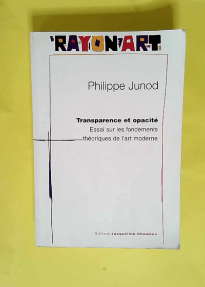 Transparence et opacité  - Philippe Junod