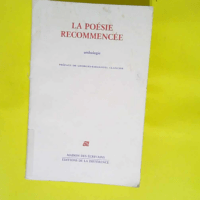 La poésie recommencée Anthologie –